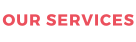 OUR SERVICES